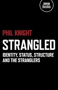 Strangled: Identity, Status, Structure and The Stranglers