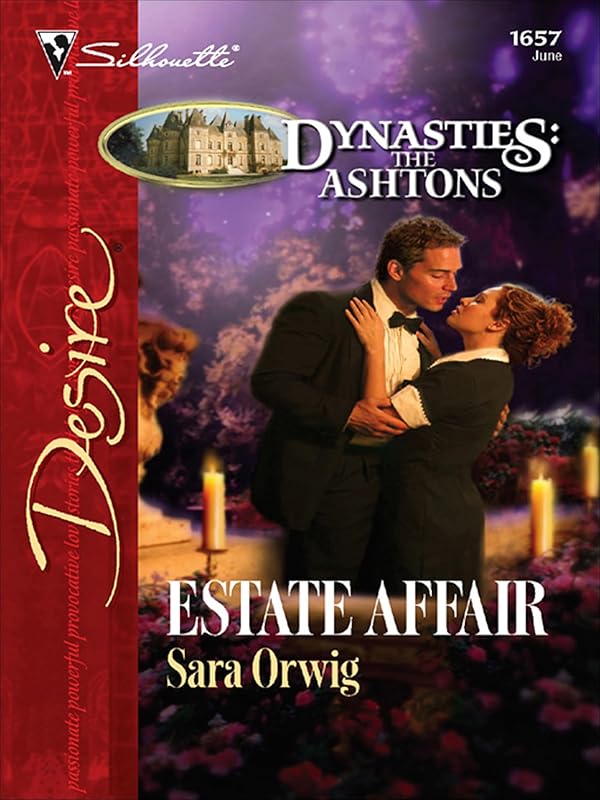 Estate Affair (Dynasties: The Ashtons Book 1657) by Sara Orwig
