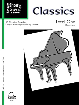 Short & Sweet Classics: Level 1 -- 10 Classical Favorites (Schaum Publications: Short & Sweet)