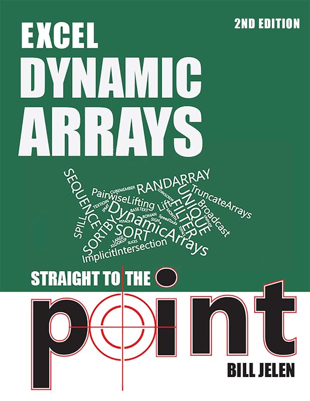 Excel Dynamic Arrays Straight to the Point 2nd Edition by Bill Jelen