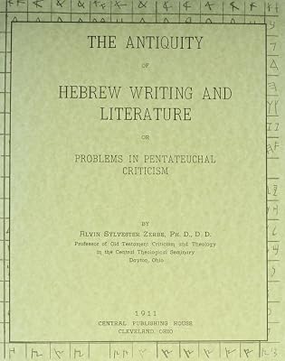 The Antiquity of Hebrew Writing and Literature or Problems in Pentateuchal Criticism,1911