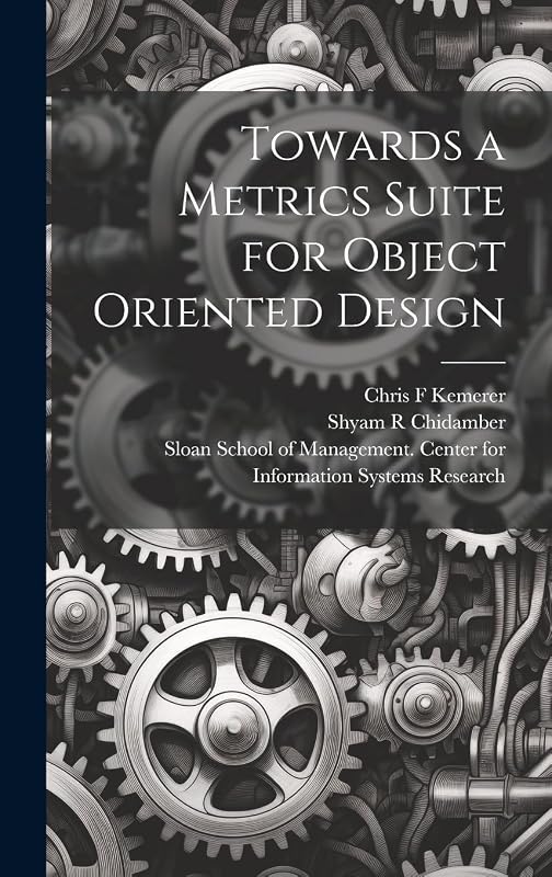 Towards a Metrics Suite for Object Oriented Design by Shyam R Chidamber