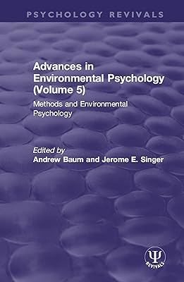 Advances in Environmental Psychology (Volume 5): Methods and Environmental Psychology (Psychology Revivals)