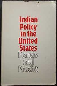 Indian Policy in the United States: Historical Essays by Francis Paul Prucha