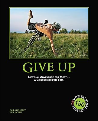 Give Up: 150 Demotivation Posters