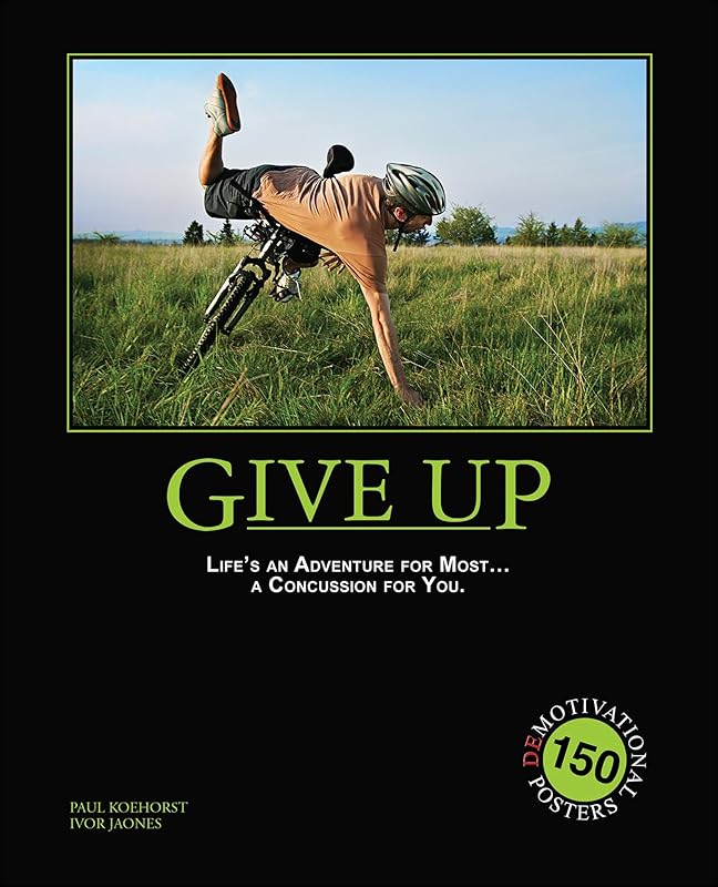 Give Up: 150 Demotivation Posters by Paul Koehorst