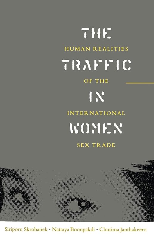 The Traffic in Women: Human Realities of the International Sex Trade (Global Issues) by Siriporn Skrobanek