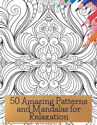 50 Amazing Patterns and Mandalas for Relaxation: Adult Coloring Book