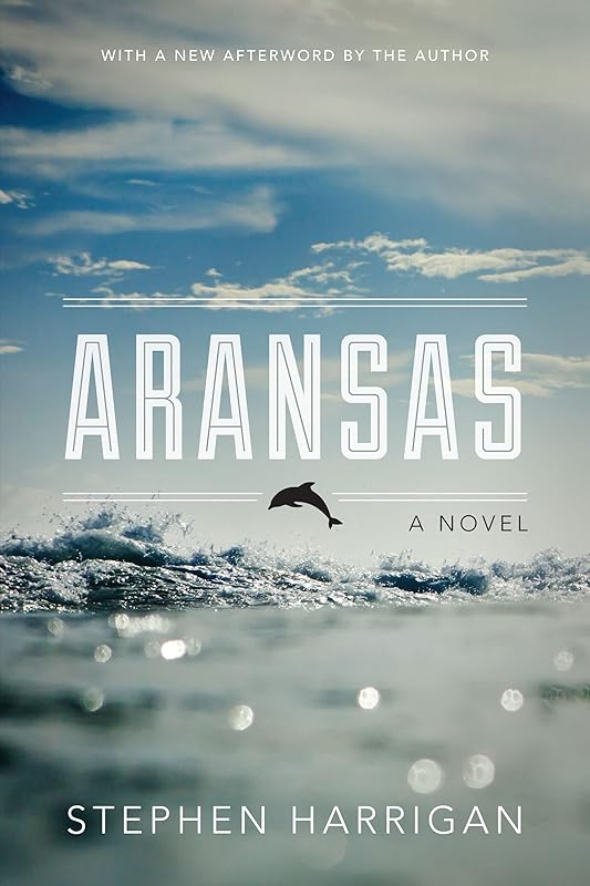 Aransas: A Novel by Stephen Harrigan