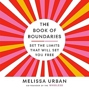The Book of Boundaries: Set the Limits That Will Set You Free by Melissa Urban