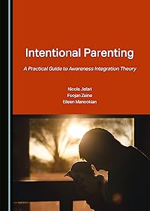 Intentional Parenting: A Practical Guide to Awareness Integration Theory by Nicole Jafari