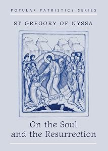 On the Soul and the Resurrection: St Gregory of Nyssa (Popular Patristics) by Saint Gregory, of Nyssa