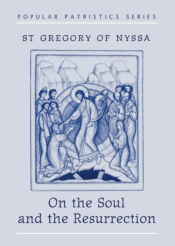 On the Soul and the Resurrection: St Gregory of Nyssa (Popular Patristics) by Saint Gregory, of Nyssa