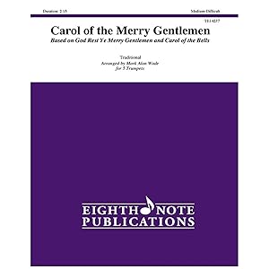 Carol of the Merry Gentlemen: Based on God Rest Ye Merry Gentlemen and Carol of the Bells, Score & Parts (Eighth Note Publications) by Mark Alan Wade