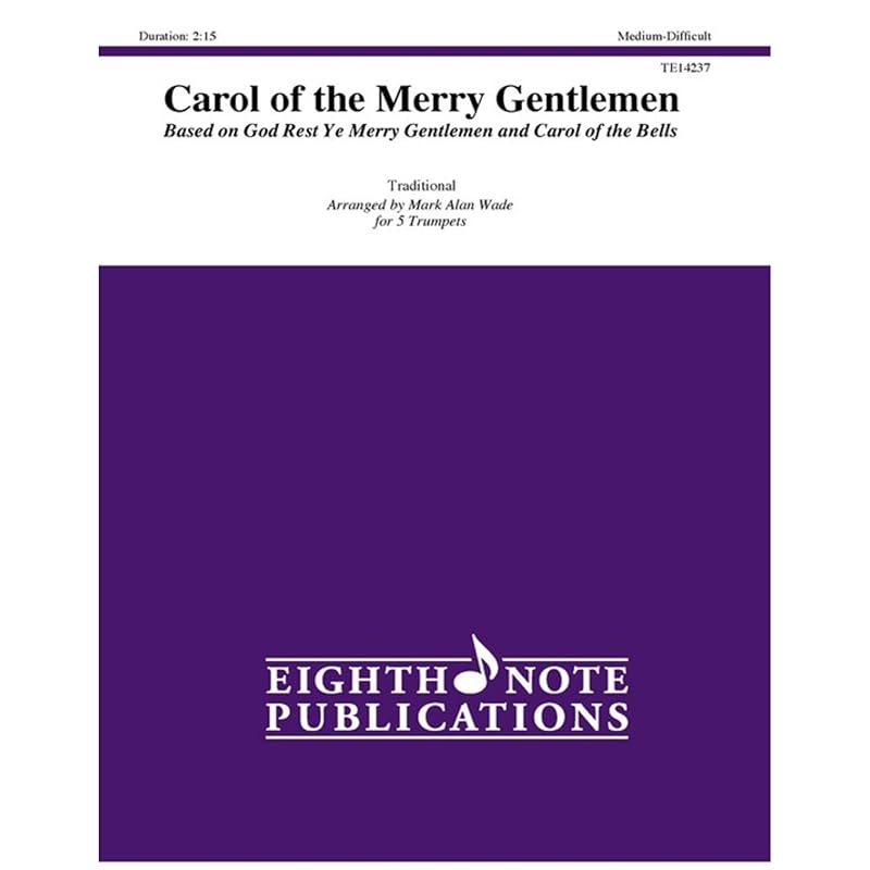 Carol of the Merry Gentlemen: Based on God Rest Ye Merry Gentlemen and Carol of the Bells, Score & Parts (Eighth Note Publications) by Mark Alan Wade