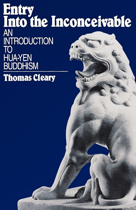 Entry Into the Inconceivable: An Introduction to Hua-yen Buddhism by Thomas Cleary