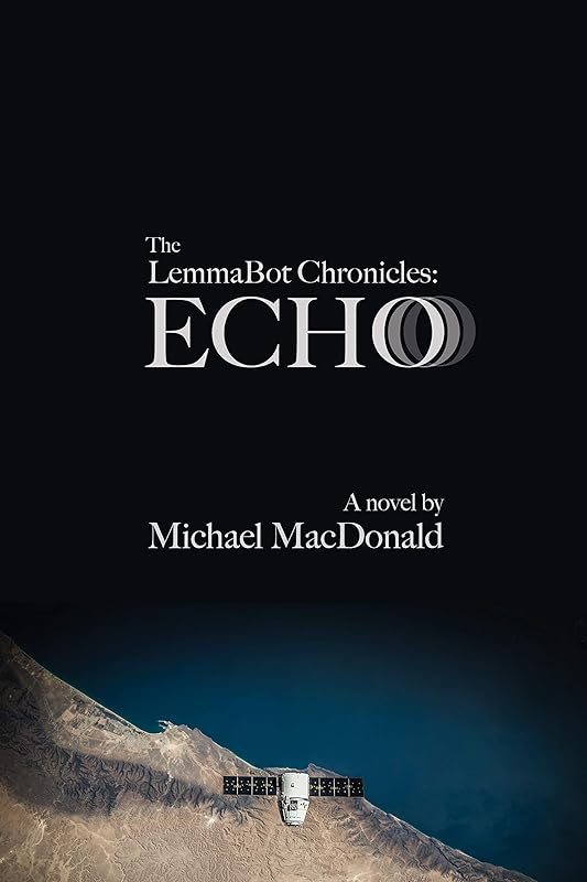 The LemmaBot Chronicles: Echo by Michael MacDonald