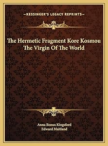 The Hermetic Fragment Kore Kosmou The Virgin Of The World