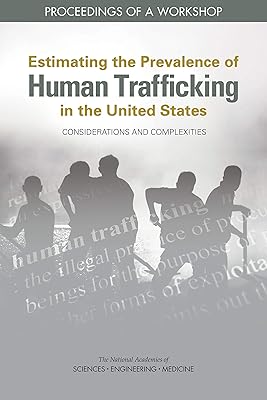 Estimating the Prevalence of Human Trafficking in the United States: Considerations and Complexities: Proceedings of a Workshop