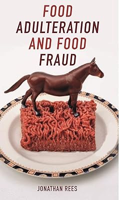 Food Adulteration and Food Fraud (Food Controversies)
