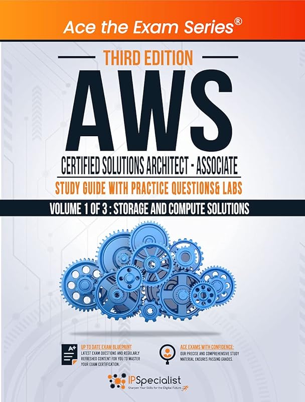 AWS Certified Solutions Architect - Associate : Study Guide with Practice Questions and Labs - Volume 1 of 3 : Storage and Compute solutions - Third Edition by IP Specialist