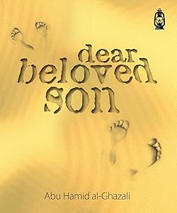 Dear Beloved Son by Abu Hamid Al-Ghazali