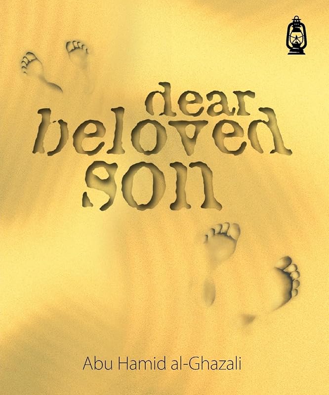 Dear Beloved Son by Abu Hamid Al-Ghazali