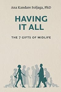 Having It All: The 7 Gifts of Midlife by Ana Kandare Soljaga