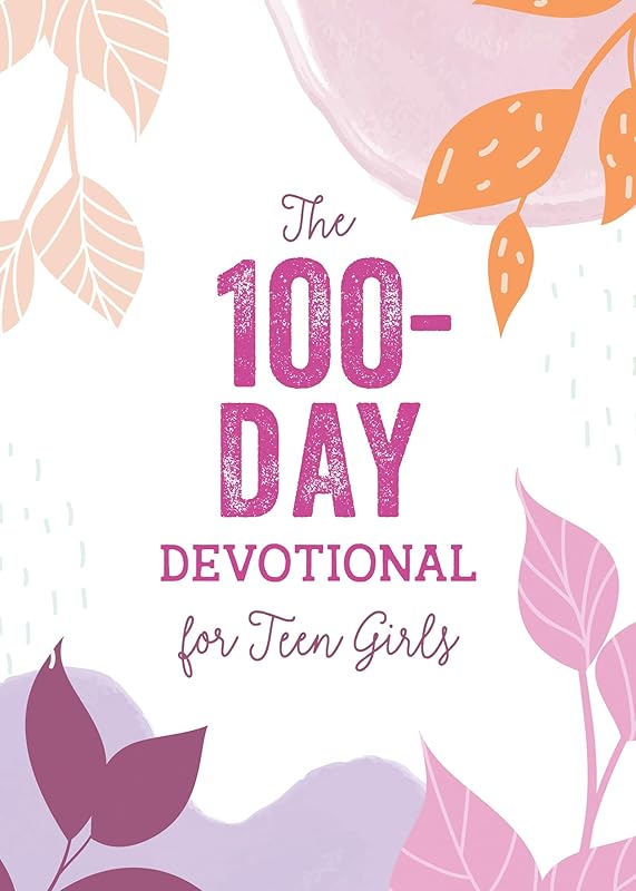 The 100-day Devotional for Teen Girls (The 100 Day Devotionals) by Janice Thompson
