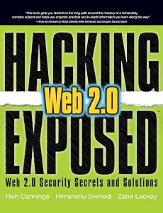 Hacking Exposed Web 2.0: Web 2.0 Security Secrets and Solutions by Rich Cannings