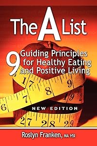 The a List: 9 Guiding Principles for Healthy Eating and Positive Living, New Edition by Roslyn Franken