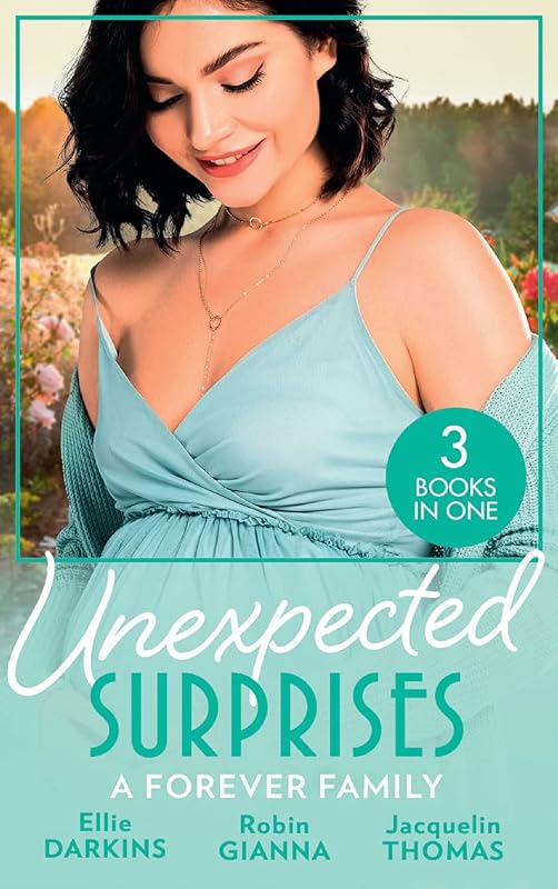Unexpected Surprises: A Forever Family: Newborn on Her Doorstep / The Family They've Longed For / Return to Me by Ellie Darkins