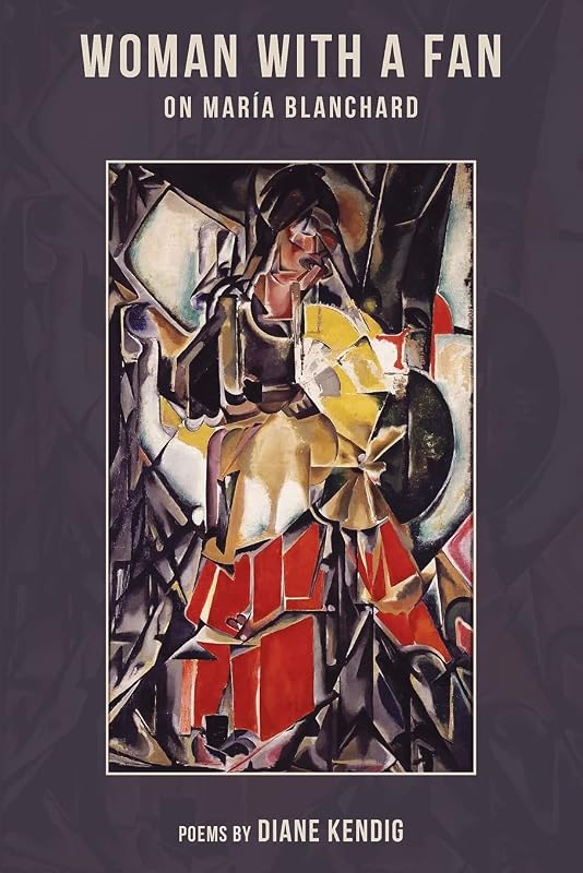 Woman with a Fan: On Maria Blanchard by Diane Kendig