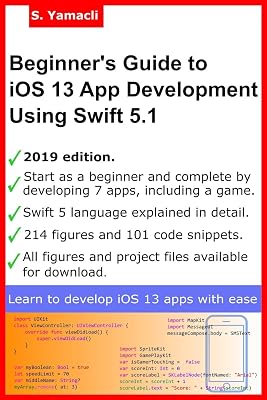 Beginner’s Guide to iOS 13 App Development Using Swift 5.1: Xcode, Swift and App Design Fundamentals