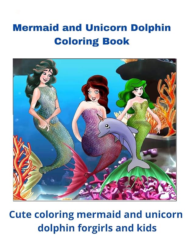 Mermaid and Unicorn Dolphin Coloring Book: Cute coloring mermaid and unicorn dolphin for girls and kids by CHAIMA BENZ
