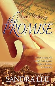 Gusin Najim's the Promise: The true Story of a Mother's Courageous Flight to Freedom in Australia