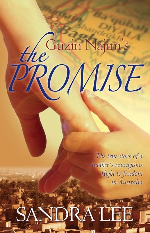 Gusin Najim's the Promise: The true Story of a Mother's Courageous Flight to Freedom in Australia by Sandra Lee