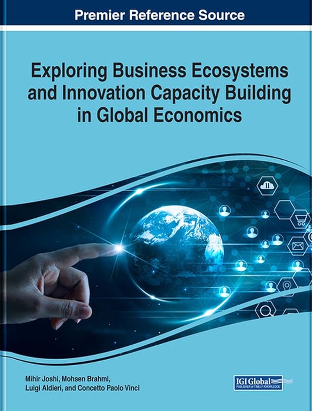 Exploring Business Ecosystems and Innovation Capacity Building in Global Economics by Mihir Joshi
