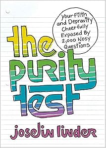 The Purity Test: Your Filth and Depravity Cheerfully Exposed by 2,000 Nosy Questions by Joselin Linder