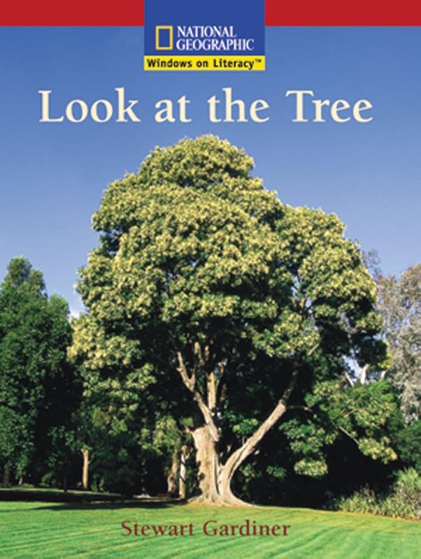 Windows on Literacy Emergent (Science: Life Science): Look at the Tree by National Geographic Learning