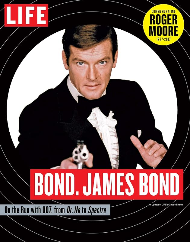 LIFE Bond. James Bond: Commemorating Roger Moore 1927-2017 by The Editors of LIFE