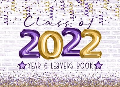 Class Of 2022 Year 6 Leavers Book: Primary School Leaving Gift, Classmates Signing In Book For Messages, Well Wishes & Photo's, Perfect Memory Keepsake, Purple & Gold