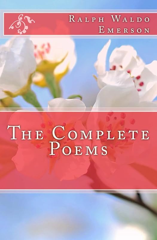 The Complete Poems of Ralph Waldo Emerson (Illustrated) by Ralph Waldo Emerson