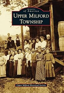 Upper Milford Township (Images of America) by Upper Milford Historical Society
