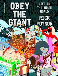 Obey the Giant: Life in the Image World by Rick Poynor