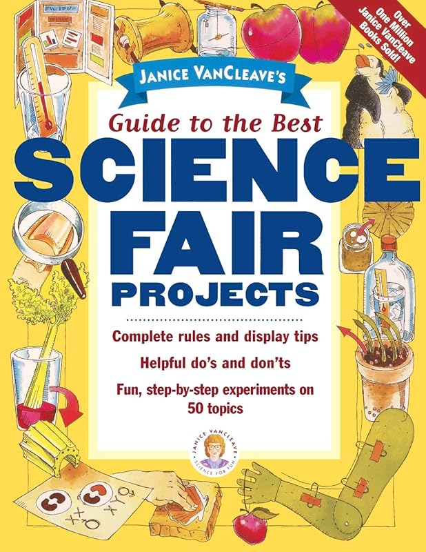 Janice VanCleave's Guide to the Best Science Fair Projects by Janice VanCleave