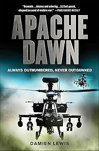 Apache Dawn: Always Outnumbered, Never Outgunned by Damien Lewis