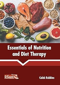 Essentials of Nutrition and Diet Therapy by Caleb Robbins