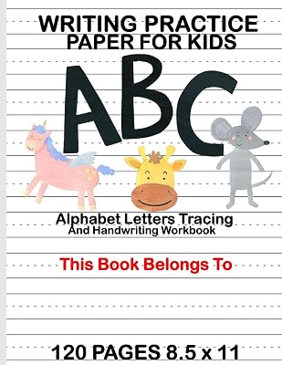 WRITING PRACTICE PAPER FOR KIDS: Alphabet Letters Tracing and Handwriting Workbook : Preschool Cursive Writing Activity Book - Learn to Write and Make ... for Toddlers | Pre K, Kindergarten, Age 3-5