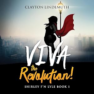 Shirley F'N Lyle: Viva the Revolution by Clayton Lindemuth